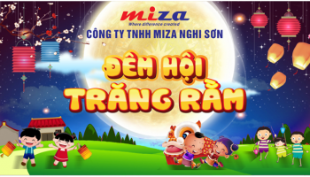 CÔNG TY TNHH MIZA NGHI SƠN TỔ CHỨC “ĐÊM HỘI TRĂNG RẰM” CHO CON EM CBNV.